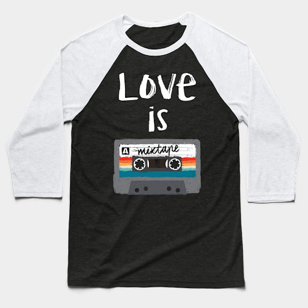 Love is a mixtape Baseball T-Shirt by DrMonekers